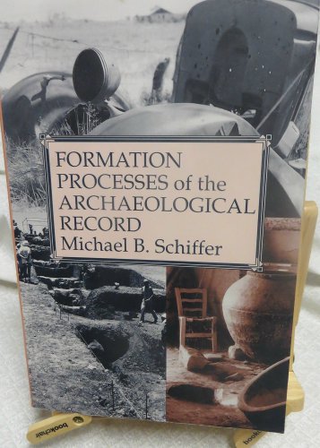 Formation Processes of the Archaeological Record by Schiffer Michael