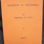 Nothing is Impossible, by Hall Trevor