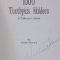 1000 Toothpick Holders by Heacock William Signed