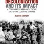 Decolonization and Its Impact : A Comparitive Approach to the End of the Colonia