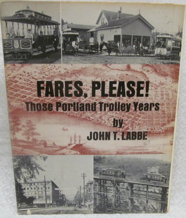 Fares Please! Those Portland Trolley Years by Labbee, John