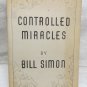 Controlled Miracles by Simon Bill