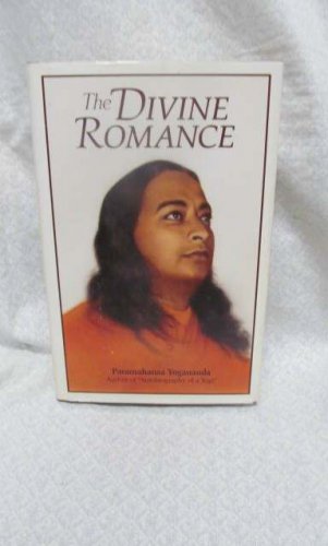 The Divine Romance by Yogananda, Paranahansa