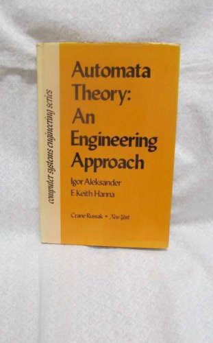Automata Theory: An Engineering Approach by Aleksander Igor