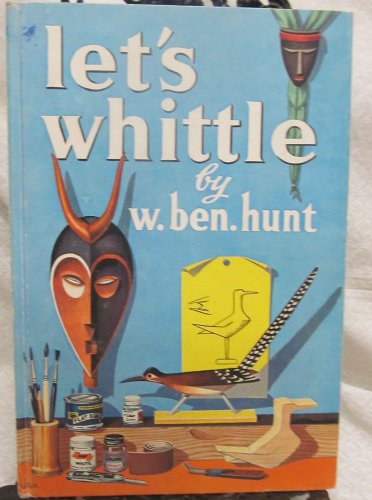 Let's Whittle, by Hunt Ben