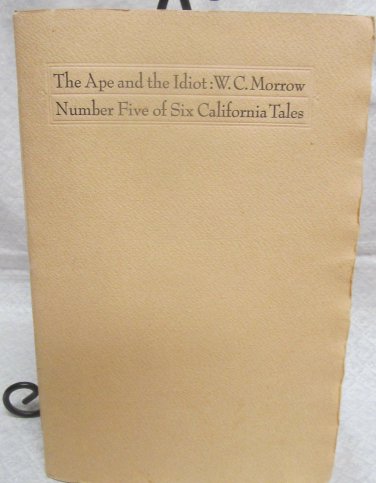 The Ape and the Idiot by Morrow, W.C.