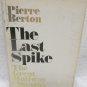 The Last Spike by Berton, Pierre