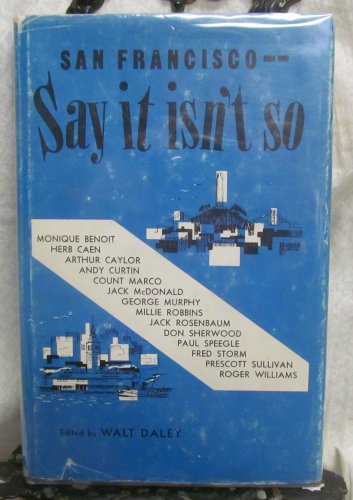 San Francisco Say It Isn't So by Daley, Walt