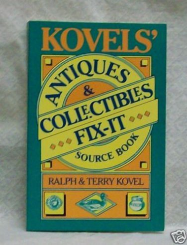 Antiques & Collectibles Fix-It Sourcebook  by Kovels