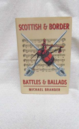 Scottish & Border Battles and Ballads by Brander, Michael
