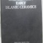 Early Islamic Ceramics  Ninth to Twelfth Centuries,