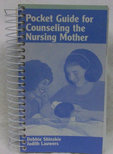 Pocket Guide for Counseling the Nursing Mother by Shinskie Debbie
