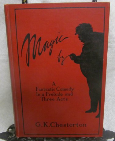 Magic a Comedy in Three Acts by Chesterton, G.K.