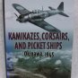 Kamikazes, Corsairs, and Picket Ships Okinawa, 1945
