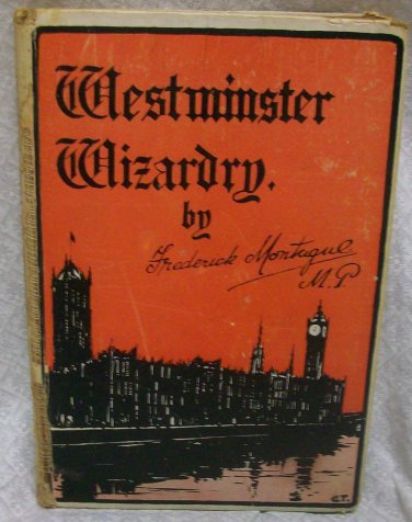 Westminster Wizardry by Montague Fredrick,  M.P.