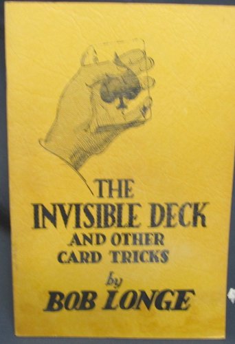 The Invisible Deck and other Card Tricks, by Longe Bob