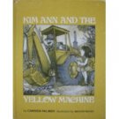 Kim Ann and the yellow machine (A Magic circle book) (Hardcover)