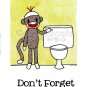 ART PRINT Sock Monkey Bath Room Reminders 4 x 6 (choice of 3)