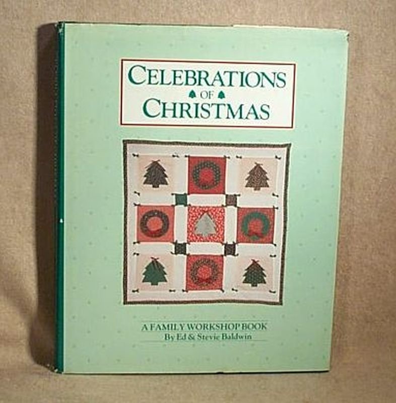 Celebrations of Christmas : A Family Workshop Book by Ed & Stevie Baldwin