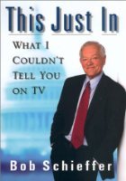This Just In by News reporter Bob Schieffer  FREE SHIPPING