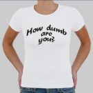 How dumb are you
