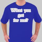 What you got for me