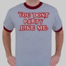 You dont party