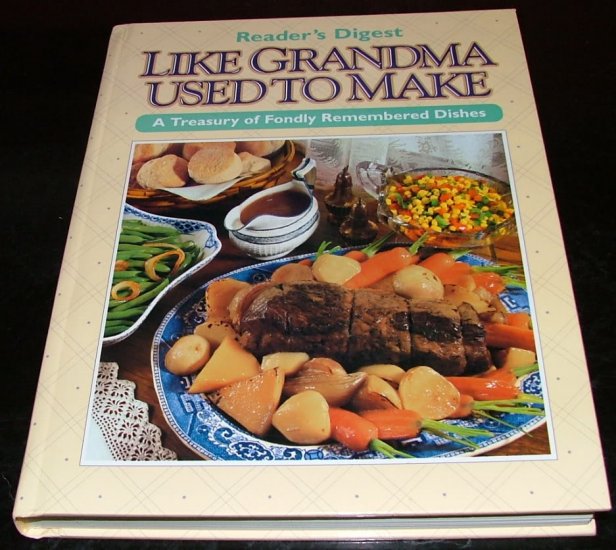 Like grandma used to make: tried and trusted recipes rediscovered for