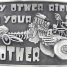 My other ride is your MOTHER !