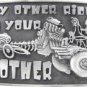 My other ride is your MOTHER !