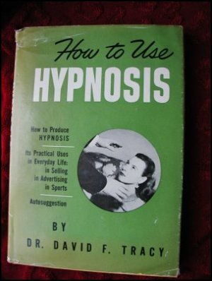 HOW TO USE HYPNOSIS - TRACY (C.1956-9TH PRINTING)