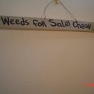 Novelty Wood Painted Garden Plaques with Saying Weeds for Sale Cheap