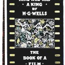 H.G. Wells The King Who Was a King The Book of a Film First Edition 1929