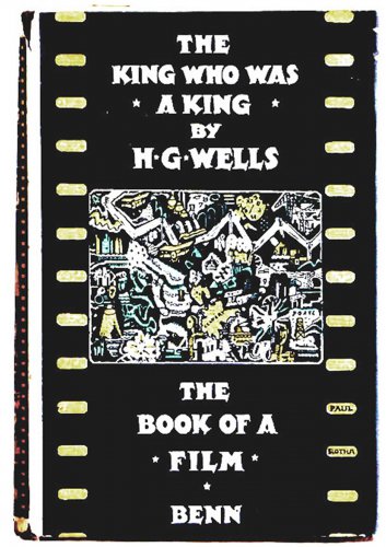 H.G. Wells The King Who Was a King The Book of a Film First Edition 1929