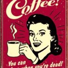 "Coffee - You can sleep when you're dead!" TIN SIGN
