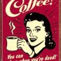 "Coffee - You can sleep when you're dead!" TIN SIGN