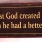First God created man, then He had a better idea TIN SIGN