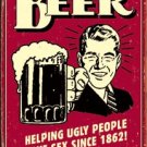 'Beer - helping ugly people have sex since 1862' TIN SIGN