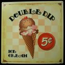 Double Dip Ice Cream 5 cents TIN SIGN