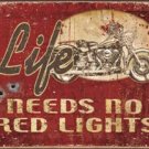 Legends Motorcycles - 'Life Needs No Red Lights' TIN SIGN