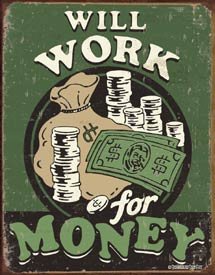 Will Work for Money TIN SIGN
