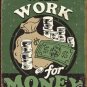 Will Work for Money TIN SIGN