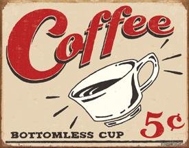 Coffee - Bottomless cup - 5 cents TIN SIGN