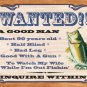 Wanted - A Good Man Fishing TIN SIGN