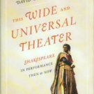 Bevington, David. This Wide And Universal Theater: Shakespeare In Performance Then And Now