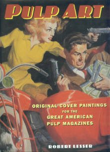Lesser, Robert. Pulp Art: Original Cover Paintings For The Great American Pulp Magazines