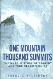 Wilkinson, F. One Mountain Thousand Summits: The Untold Story Of Tragedy And True Heroism On K2