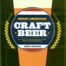 Crouch, Andy. Great American Craft Beer: A Guide To The Nation's Finest Beers And Breweries