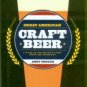 Crouch, Andy. Great American Craft Beer: A Guide To The Nation's Finest Beers And Breweries