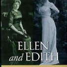 Miller, Kristie. Ellen And Edith: Woodrow Wilson's First Ladies